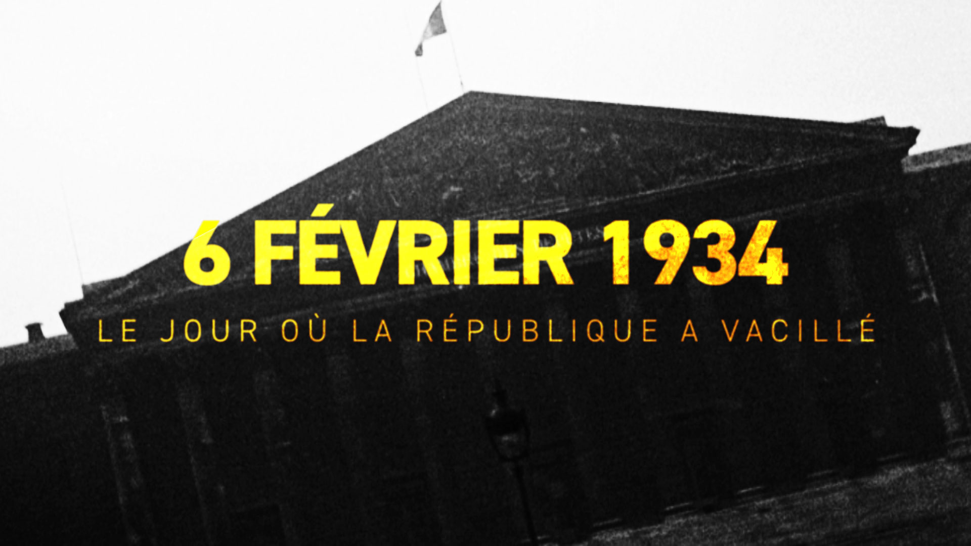 6 FÉVRIER 1934 LE JOUR OÚ LA RÉPUBLIQUE A VACILLÉ // FRANCE 5